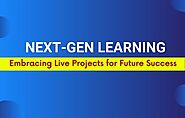 Next-gen Learning: Embracing Live Projects for Future Success | Perfect eLearning