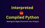 Interpreted vs. Compiled Python: Making the Right Choice for | Perfect eLearning
