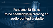 Fundamental things to be needed while creating an audio contest website