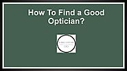 How To Find a Good Optician?