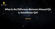 What is the Difference Between Manual QA & Automation QA?