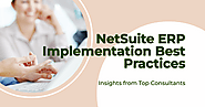 NetSuite ERP Implementation Best Practices: Insights from Top Consultants