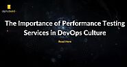 The Importance of Performance Testing Services in DevOps Culture