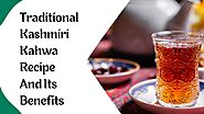 Traditional Kashmiri Kahwa Recipe and Its Benefits - Vapika