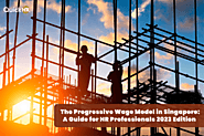 The Progressive Wage Model in Singapore: A Guide for HR Professionals 2023 Edition