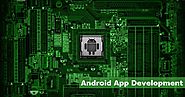 Android App Development Leverages Best Benefits For Users