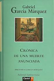 "CRÓNICA DE UNA MUERTE ANUNCIADA" de GABRIEL GARCÍA MÁRQUEZ.