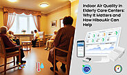 Indoor Air Quality in Elderly Care Centers: Why It Matters and How HibouAir Can Help