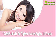 Authentic And Safe Methods To Tighten Loose Vagina In Female