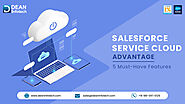 Salesforce Service Cloud Features That Will Make Your Life Easier | Dean Infotech