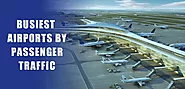 Top Busiest Airports by Passenger Traffic: Rankings & Insights