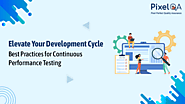 Elevate Your Development Cycle: Best Practices for Continuous Performance Testing