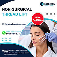 Achieving a Youthful Look with Non-Surgical Face Lift Threading in Mohali at Esthetica Cosmetology