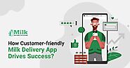 How Can Our Mobile App for Milk Delivery Help Retain Customers?