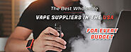 The Best Wholesale Vape Suppliers in the USA for Every Budget