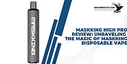 Maskking High Pro Review: Unraveling the Magic of MASKKING Vape - RavenRoute