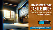 Ultimate Durability: Choosing Your Garage Door Opener in Castle Rock