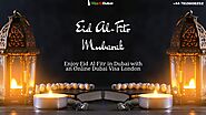 Eid Al Fitr in UAE with an Online Dubai Visa from London | Futurism