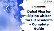 Dubai visa for Filipino Citizen from UK – Ultimate Guide