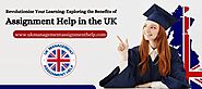 Revolutionize Your Learning: Exploring the Benefits of Assignment Help in the UK