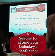 5 reasons to attend your industry's conference. - Life Sorted