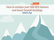 How to Analyze your Old SEO Content and Boost Overall Rankings - Ignite Visibility