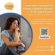 Effective Ayurvedic Treatment For Female Orgasmic Disorder in India| Dr. Gupta's Clinic