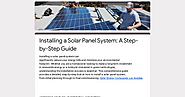 Installing a Solar Panel System: A Step-by-Step Guide