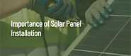 Importance of Solar Panel Installation