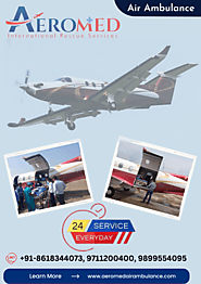Reliable Medical Transportation with Aeromed Air Ambulance Service In Raipur