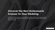 Discover Your Dream Bridesmaids Dresses