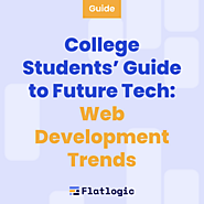College Students’ Guide to Future Tech: Web Development Trends - Flatlogic Blog