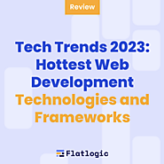 Tech Trends 2023: Hottest Web Development Technologies - Flatlogic Blog