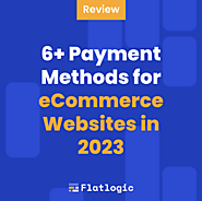 6+ Payment Methods for eCommerce Websites in 2023 - Flatlogic Blog