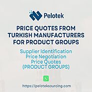 Price Quotes from Turkish Manufacturers for Product Groups | Pelotek Sourcing