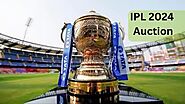IPL 2024: Auction Date, Venue, And Players List