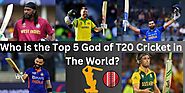 Who is the Top 5 God of T20 Cricket in the World? – Trending Blogs Web