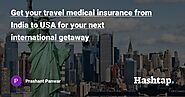 Get your travel medical insurance from India to USA for your next international getaway — Prashant Panwar на Hashtap