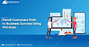 Retail Customers Path To Business Success Using POI Data