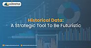 Historical Data: A Strategic Tool To Be Futuristic