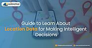 Guide to Learn About Location Data for Making Intelligent Decisions