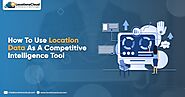 How to Use Location Data as a Competitive Intelligence Tool?