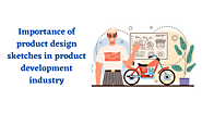 The Role of Product Design Sketches in Product Development Industry