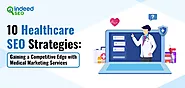 10 Healthcare SEO Strategies: Gaining a Competitive Edge with Medical Marketing Services