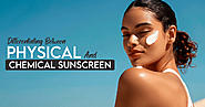 Differentiating Between Physical and Chemical Sunscreen