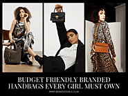 10 Budget Friendly Branded Handbags Every Girl Must Own