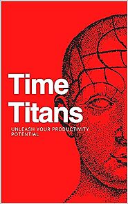 Time Titans Unleash Your Productivity Potential