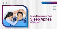 Sleep Apnea in Children: Symptoms, Causes, and Treatments