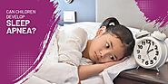 The Risks and Complications of Sleep Apnea in Children and How to Prevent It