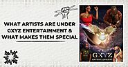 What Artists Are Under GXYZ Entertainment & What Makes Them Special